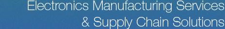 Electronics Manufacturing Services and Supply Chain Solutions